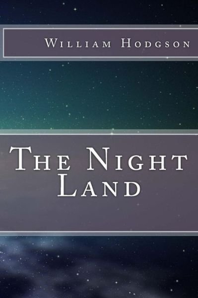 Cover for William Hope Hodgson · The Night Land (Taschenbuch) (2015)