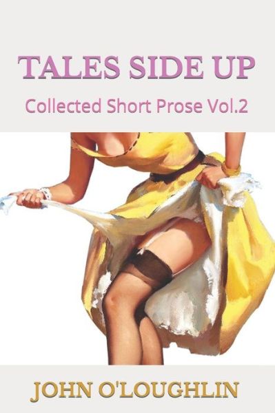 Cover for John O'Loughlin · Tales Side Up: Collected Short Prose Vol.2 - Collected Short Prose (Paperback Book) (2015)