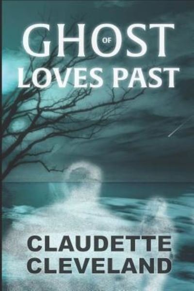 Cover for Claudette Cleveland · Ghost of Loves Past (Paperback Bog) (2017)