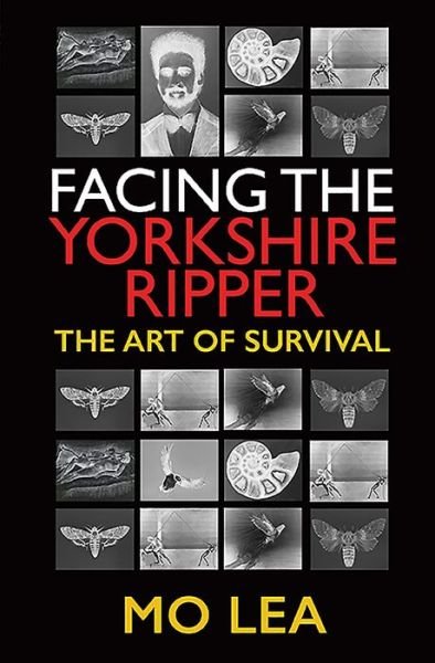 Cover for Mo Lea · Facing the Yorkshire Ripper: The Art of Survival (Gebundenes Buch) (2020)