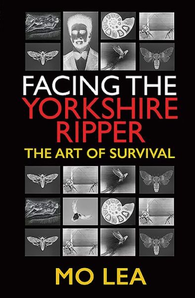 Cover for Mo Lea · Facing the Yorkshire Ripper: The Art of Survival (Hardcover Book) (2020)