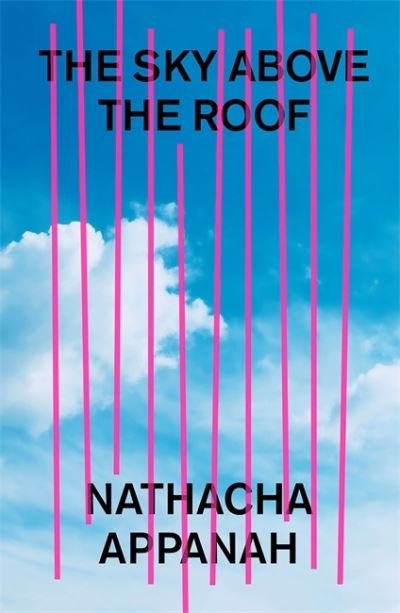 The Sky Above the Roof - Nathacha Appanah - Boeken - Quercus Publishing - 9781529408577 - 20 januari 2022