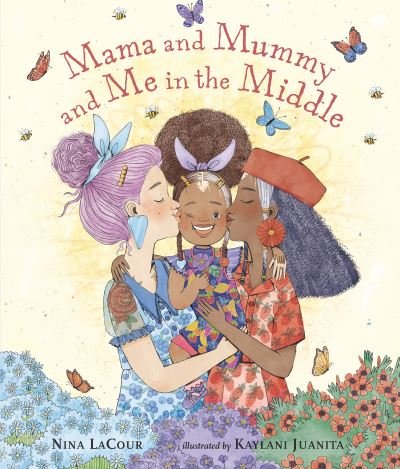 Mama and Mummy and Me in the Middle - Nina LaCour - Bøger - Walker Books Ltd - 9781529507577 - 2. juni 2022