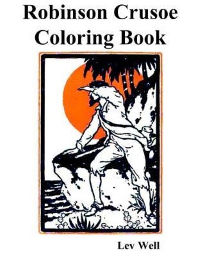 Robinson Crusoe Coloring Book - Lev Well - Books - Createspace Independent Publishing Platf - 9781530202577 - February 23, 2016