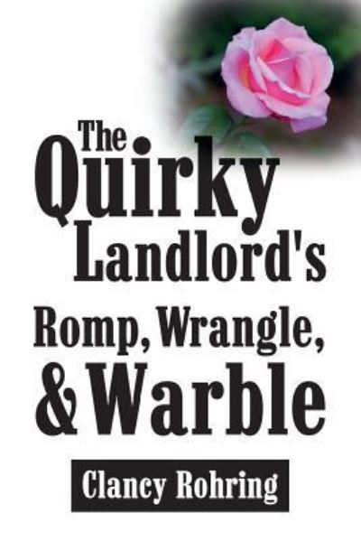 Cover for Clancy Rohring · The Quirky Landlord's Romp, Wrangle, &amp; Warble (Paperback Book) (2016)