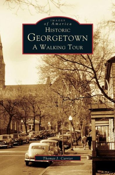 Cover for Thomas J Carrier · Historic Georgetown (Hardcover Book) (1999)