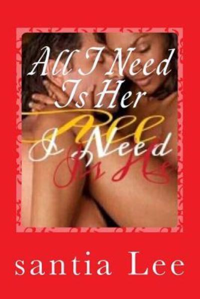 Cover for Santia Lashaun Lee · I Need Is Her (Paperback Book) (2016)