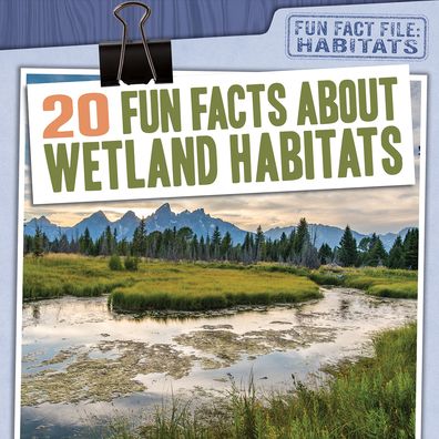 Cover for Therese M Shea · 20 Fun Facts about Wetland Habitats (Paperback Book) (2021)