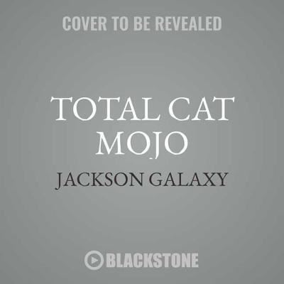 Cover for Jackson Galaxy · Total Cat Mojo Lib/E (CD) (2018)