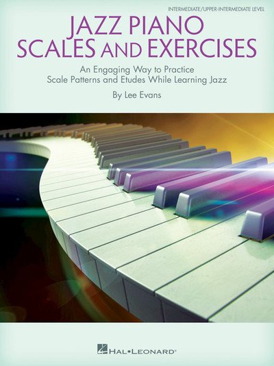 Jazz Piano Scales and Exercises: An Engaging Way to Practice Scale Patterns and Etudes While Learning Jazz - Lee Evans - Books - Hal Leonard Corporation - 9781540032577 - October 1, 2018