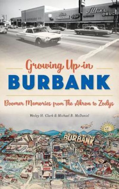 Cover for Wesley H Clark · Growing Up in Burbank (Hardcover Book) (2017)