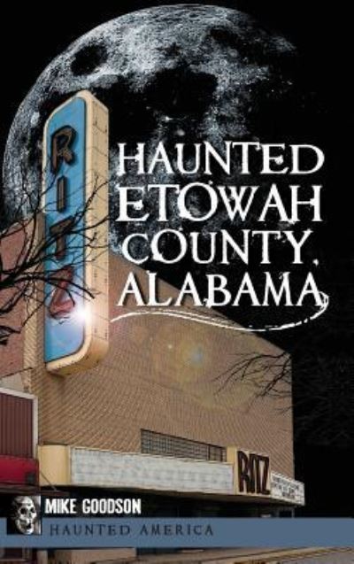 Cover for Mike Goodson · Haunted Etowah County, Alabama (Hardcover Book) (2011)