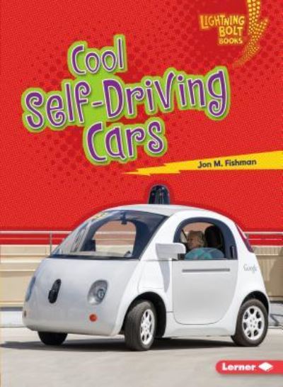 Cover for Jon M. Fishman · Cool self-driving cars (Book) (2018)