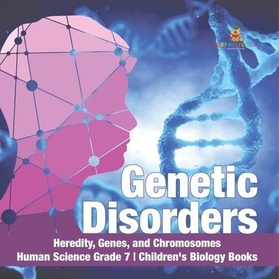 Cover for Baby Professor · Genetic Disorders Heredity, Genes, and Chromosomes Human Science Grade 7 Children's Biology Books (Paperback Book) (2021)