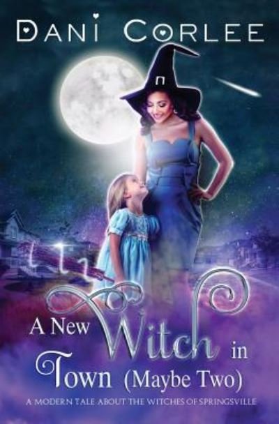 Cover for Dani Corlee · A New Witch in Town (Maybe Two) (Paperback Book) (2017)