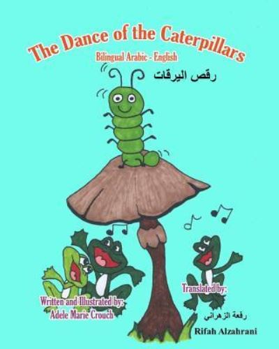 Cover for Adele Marie Crouch · The Dance of the Caterpillars Bilingual Arabic English (Paperback Book) (2017)