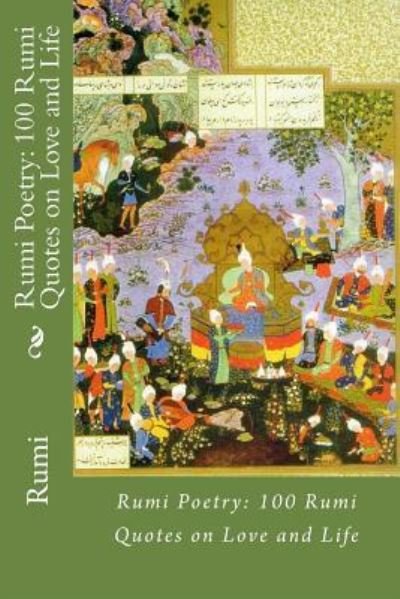 Rumi Poetry - Rumi - Boeken - Createspace Independent Publishing Platf - 9781545219577 - 7 april 2017