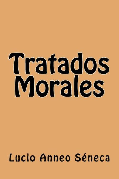 Cover for Lucio Anneo Séneca · Tratados Morales (Taschenbuch) (2017)