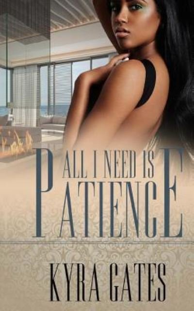 Cover for Kyra Gates · All I Need Is Patience (Paperback Bog) (2018)