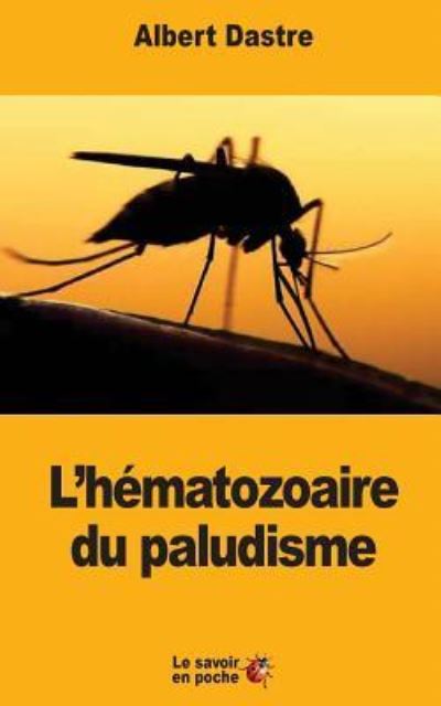 Cover for Albert Dastre · L'hematozoaire du paludisme (Paperback Book) (2017)