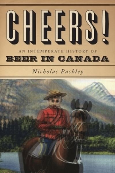 Cover for Nicholas Pashley · Cheers! a History of Beer in Canada (Pocketbok) [1st edition] (2009)