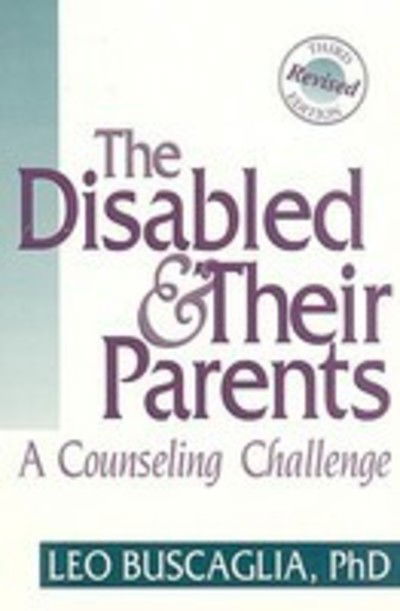 Cover for Leo Buscaglia · The Disabled and Their Parents (Paperback Book) [3 Revised edition] (1994)