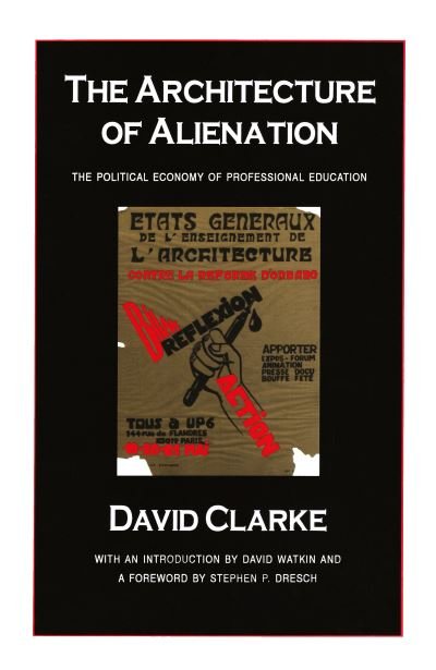 Cover for David Clarke · The Architecture of Alienation: Political Economy of Professional Education (Hardcover Book) (1994)
