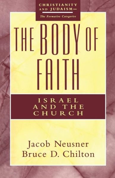 Cover for Neusner, Jacob (Research Professor of Religion and Theology, Bard College, Annandale-on-Hudson, New York, USA) · The Body of Faith: Israel and Church (Paperback Bog) (1996)