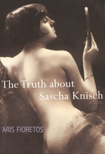 Cover for Aris Fioretos · The Truth About Sascha Knisch (Hardcover Book) (2008)