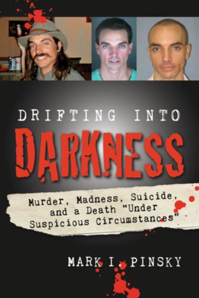 Cover for Mark I. Pinsky · Drifting Into Darkness: Murders, Madness, Suicide, and a Death &quot;Under Suspicious Circumstances (Paperback Book) (2022)