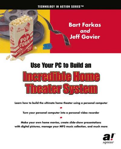 Cover for Jeff Govier · Use Your PC to Build an Incredible Home Theater System (Paperback Book) [Softcover reprint of the original 1st edition] (2002)