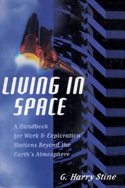Cover for G. Harry Stine · Living in Space: A Handbook for Work and Exploration Beyond the Earth's Atmosphere (Pocketbok) (2014)