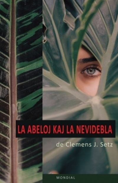 Cover for Clemens J Setz · La abeloj kaj la nevidebla (Paperback Bog) (2023)