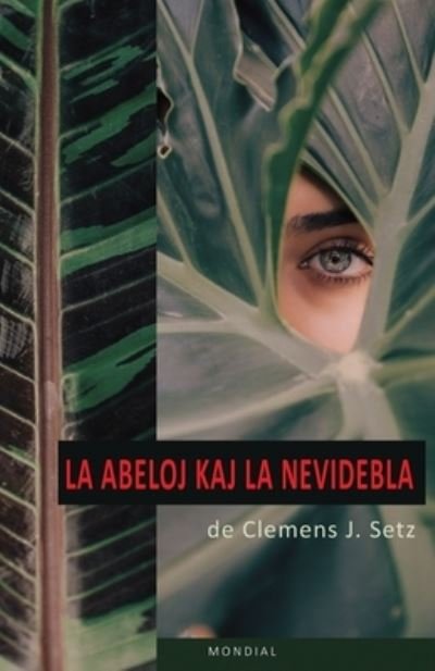 Cover for Clemens J Setz · La abeloj kaj la nevidebla (Taschenbuch) (2023)