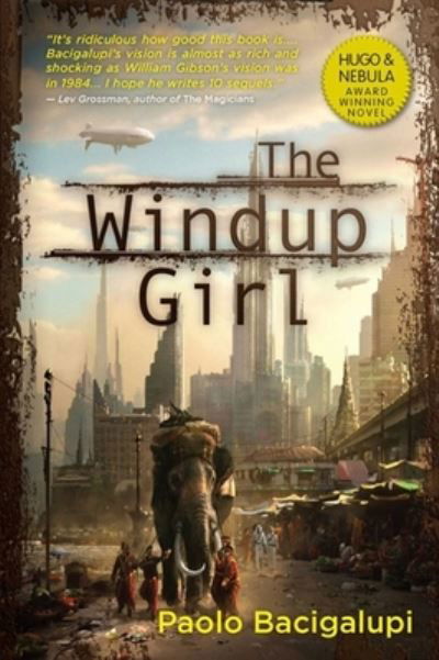 Cover for Paolo Bacigalupi · The Windup Girl (Inbunden Bok) (2009)