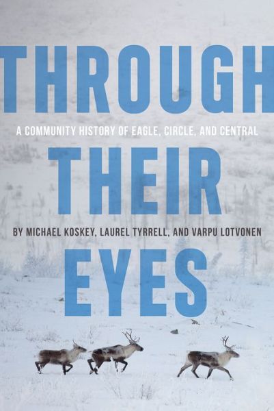 Cover for Michael Koskey · Through Their Eyes: A Community History of Eagle, Circle, and Central (Paperback Book) (2018)
