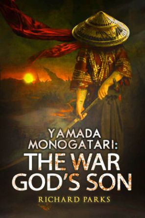 Cover for Richard Parks · Yamada Monogatari: The War God’s Son (Paperback Book) (2015)