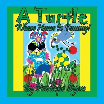 A Turtle Whose Name Is Tommy - Penelope Dyan - Books - Bellissima Publishing - 9781614775577 - November 2, 2021