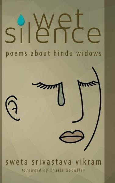 Cover for Sweta Srivastava Vikram · Wet Silence: Poems About Hindu Widows (Hardcover Book) (2015)