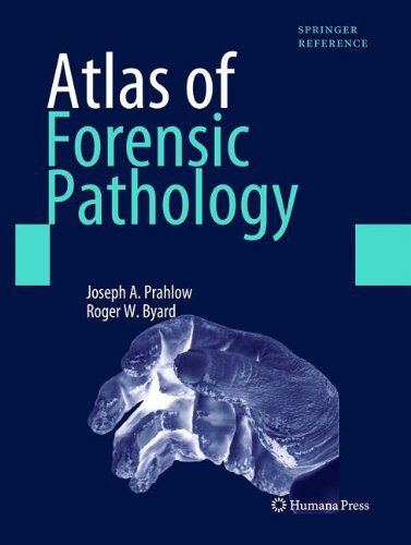 Cover for Joseph A. Prahlow · Atlas of Forensic Pathology: For Police, Forensic Scientists, Attorneys, and Death Investigators (Hardcover Book) (2011)
