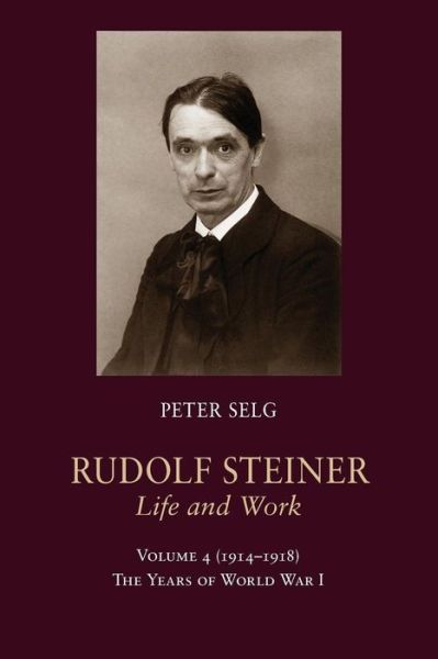 Cover for Peter Selg · Rudolf Steiner, Life and Work: The Years of World War I (Taschenbuch) (2016)