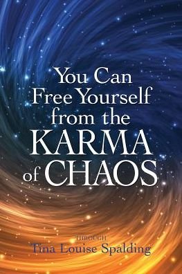 Cover for Tina Louise Spalding · You Can Free Yourself from the Karma of Chaos (Paperback Book) (2017)