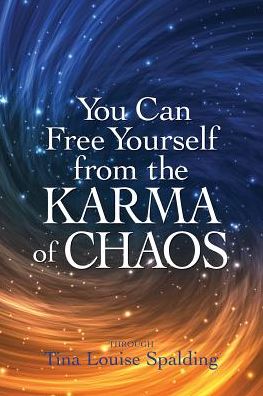 Cover for Tina Louise Spalding · You Can Free Yourself from the Karma of Chaos (Taschenbuch) (2017)