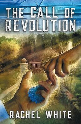 The Call of Revolution - Rachel White - Books - Riptide Publishing - 9781626499577 - March 7, 2022