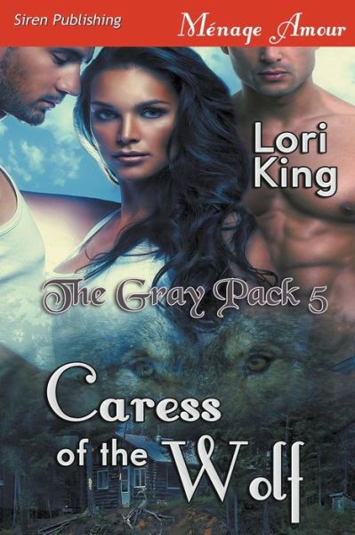 Cover for Lori King · Caress of the Wolf [the Gray Pack 5] (Siren Publishing Menage Amour) (Paperback Book) (2014)