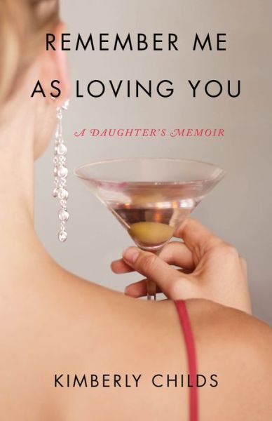 Cover for Kimberly Childs · Remember Me As Loving You: A Daughter's Memoir (Paperback Book) (2017)