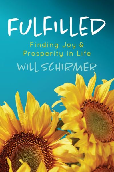 Cover for Will Schirmer · Fulfilled: Finding Joy and Prosperity in Life (Paperback Book) (2022)