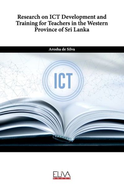 Cover for Arosha de Silva · Research on ICT Development and Training for Teachers in the Western Province of Sri Lanka (Paperback Book) (2022)
