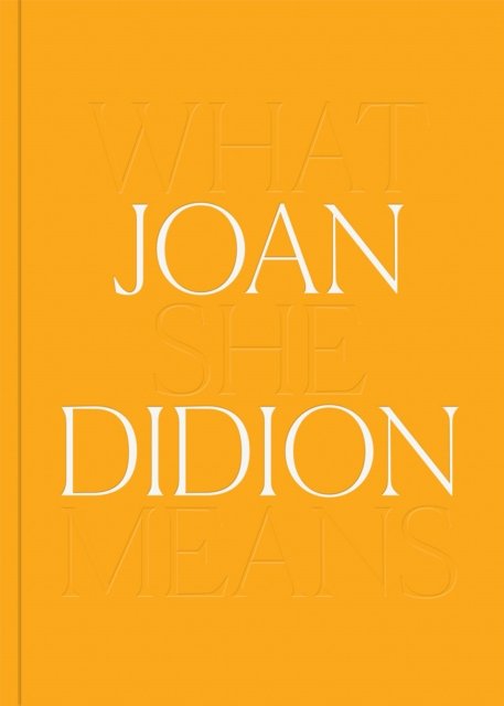 Cover for Joan Didion · Joan Didion: What She Means (Gebundenes Buch) (2022)