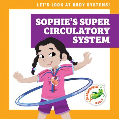 Cover for Mari C Schuh · Sophie's Super Circulatory System (Paperback Book) (2022)